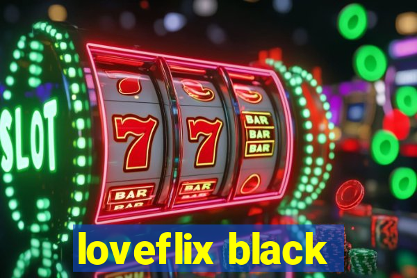loveflix black
